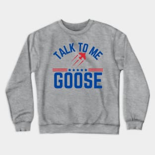 Talk To Me Goose Crewneck Sweatshirt